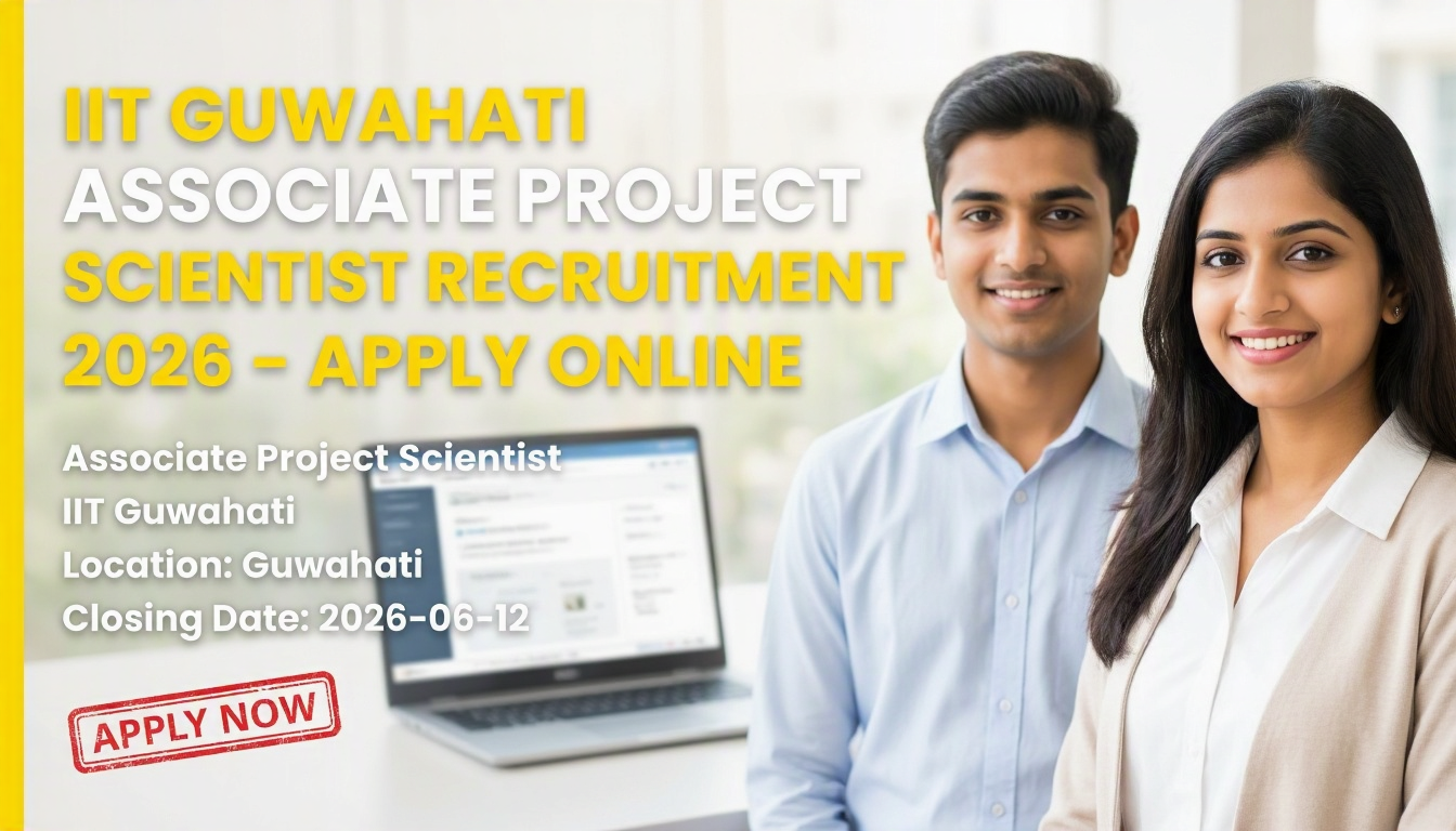 IIT Guwahati Associate Project Scientist Recruitment 2026 official notification