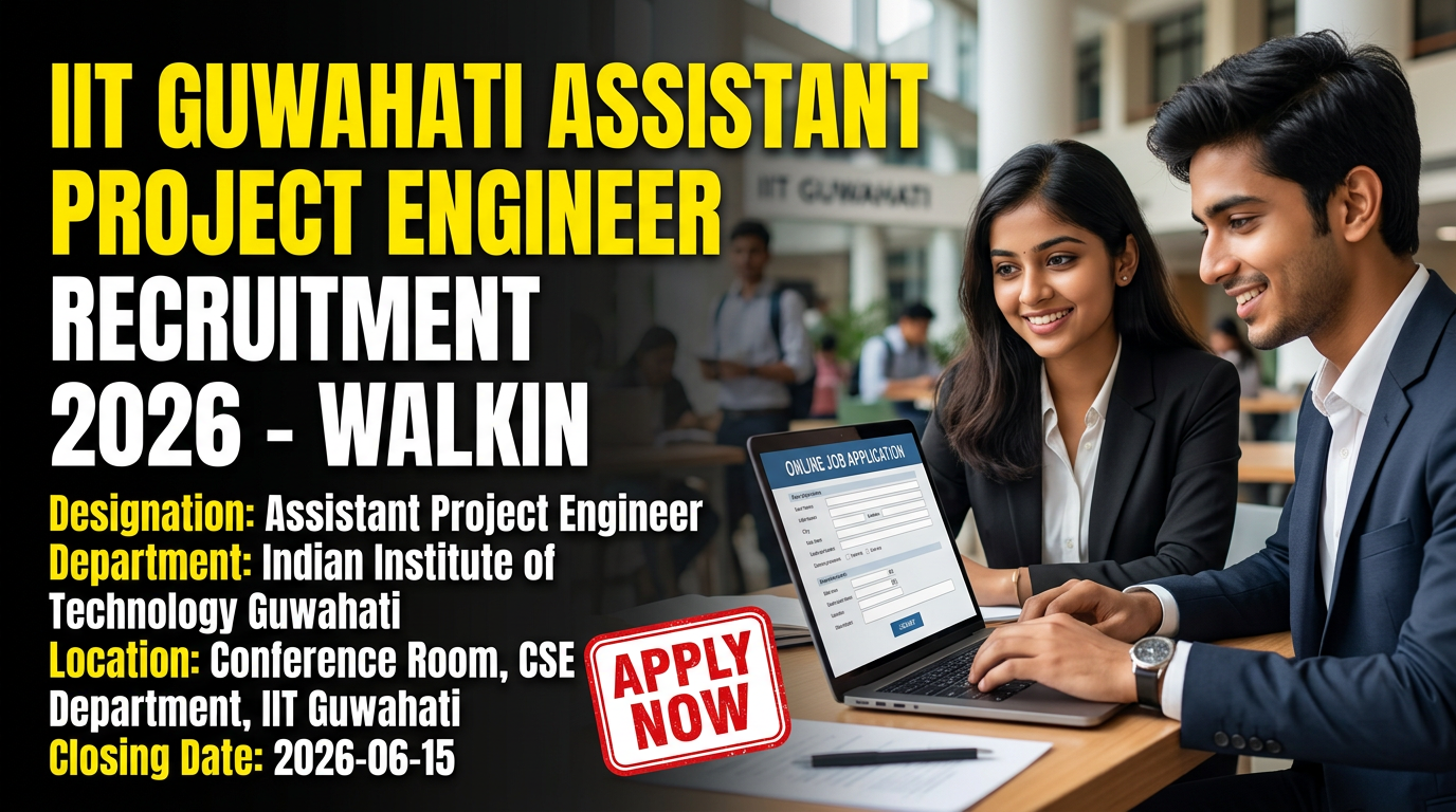 IIT Guwahati Assistant Project Engineer recruitment 2026 walk-in interview notification
