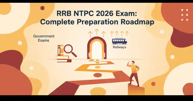 RRB NTPC 2026 Exam: Complete Preparation Roadmap