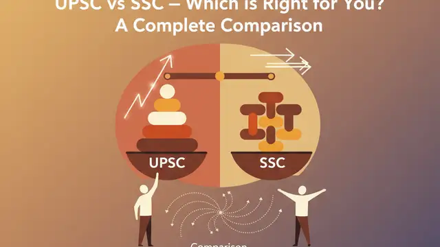 UPSC vs SSC — Which is Right for You? A Complete Comparison
