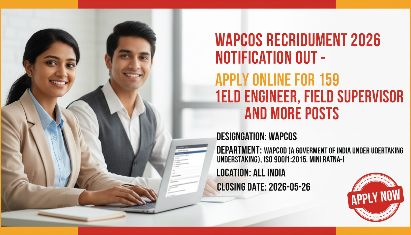 WAPCOS Recruitment 2026 for Field Engineer and Field Supervisor posts