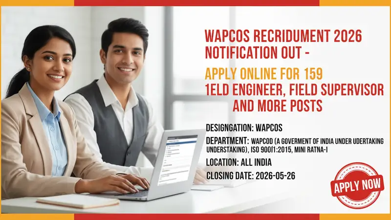 WAPCOS Recruitment 2026 for Field Engineer and Field Supervisor posts