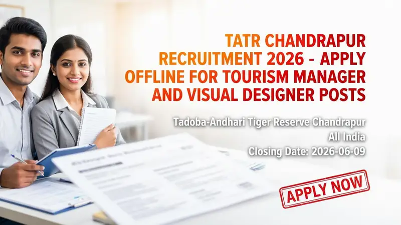 TATR Chandrapur Tourism Manager and Visual Designer recruitment 2026 notification