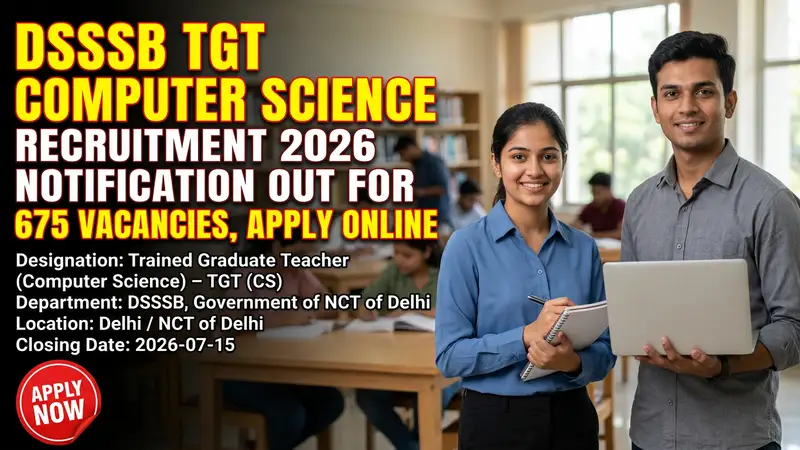 DSSSB TGT Computer Science Recruitment 2026 official notification for 675 teaching positions in…