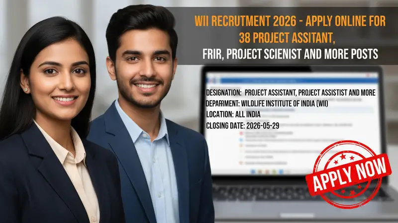 Wildlife Institute of India (WII) recruitment for Project Assistant and Project Scientist posts