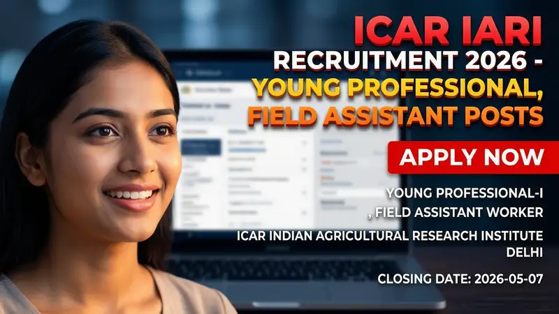 ICAR Indian Agricultural Research Institute recruitment for Young Professional and Field Assistant