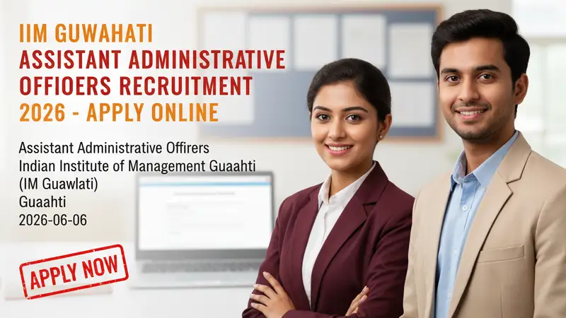 IIM Guwahati Assistant Administrative Officers recruitment 2026 official notification