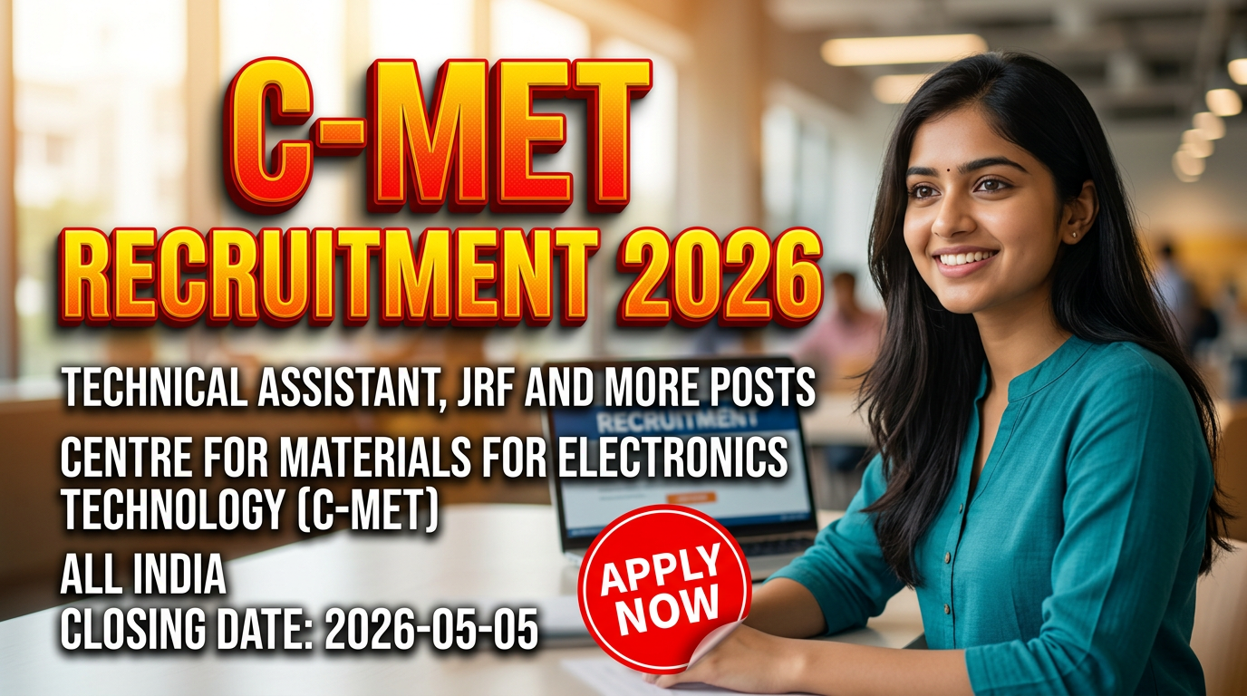 C-MET Recruitment 2026 for Technical Assistant, JRF and More Posts