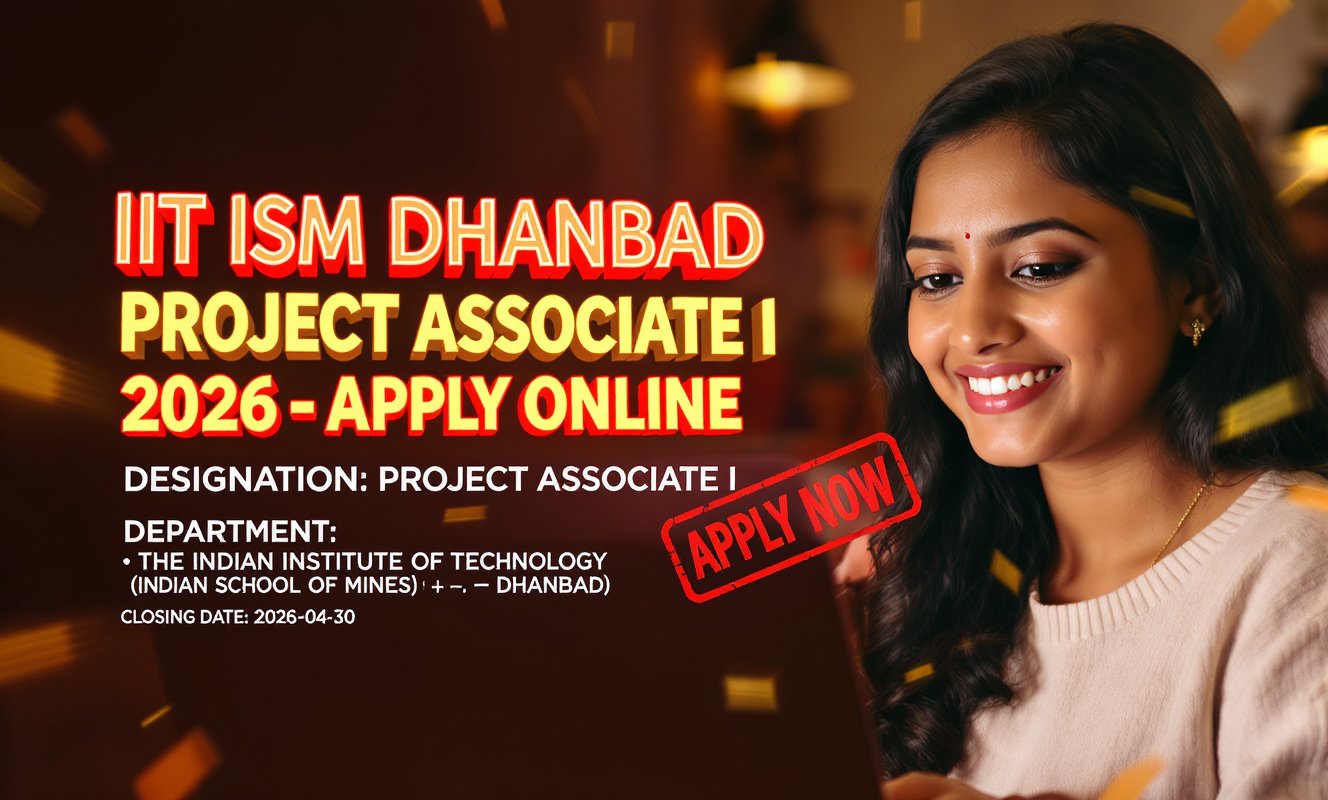 IIT ISM Dhanbad Project Associate I Recruitment 2026 notification