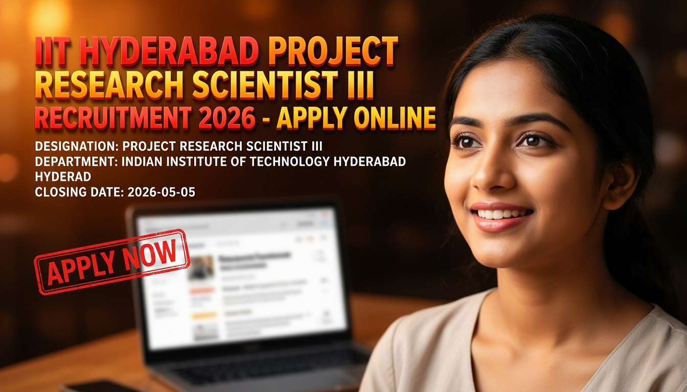 IIT Hyderabad Project Research Scientist III Recruitment