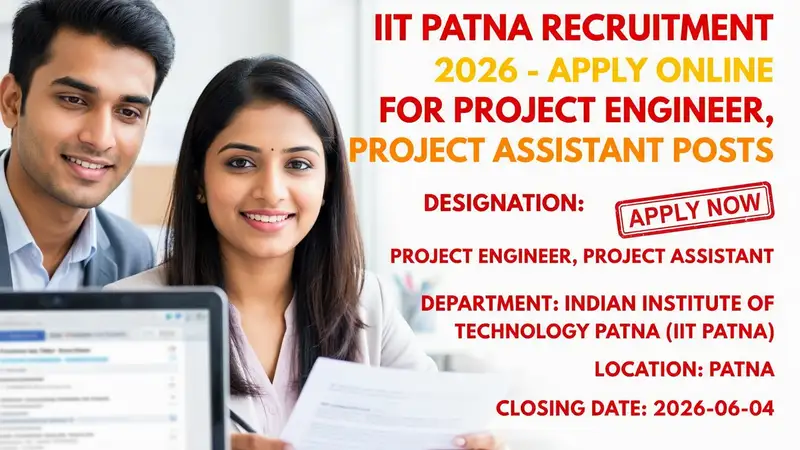 IIT Patna Project Engineer and Project Assistant Recruitment 2026 notification