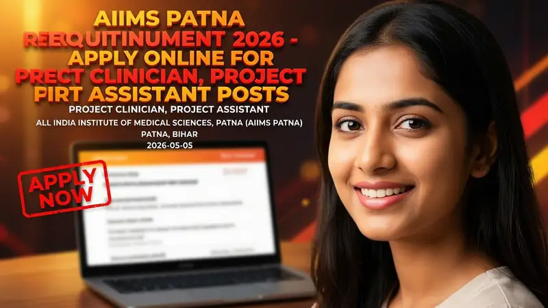 AIIMS Patna Recruitment 2026 for Project Clinician and Project Assistant posts
