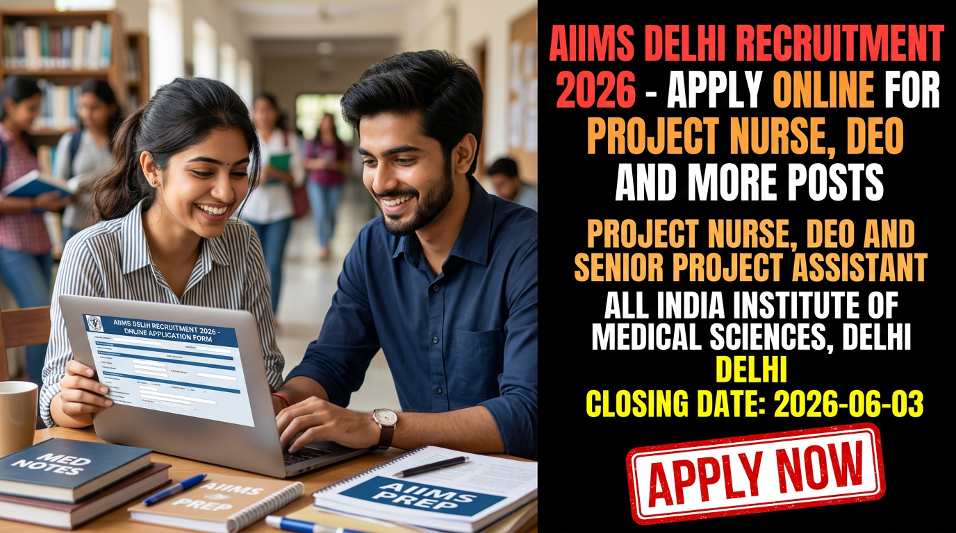 AIIMS Delhi Recruitment 2026 for Project Nurse, DEO and Senior Project Assistant posts
