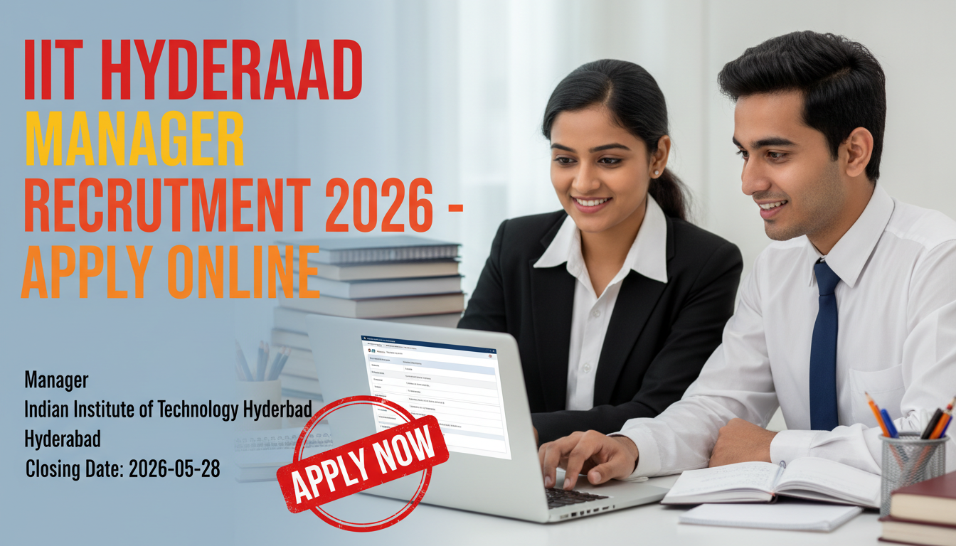 IIT Hyderabad Manager Recruitment 2026 official notification and application details