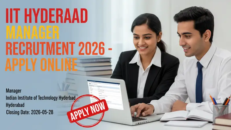 IIT Hyderabad Manager Recruitment 2026 official notification and application details