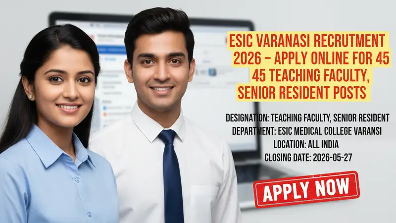 ESIC Medical College Varanasi Teaching Faculty and Senior Resident recruitment