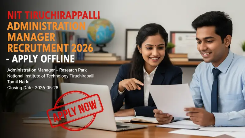 NIT Tiruchirappalli Administration Manager Recruitment 2026 notification