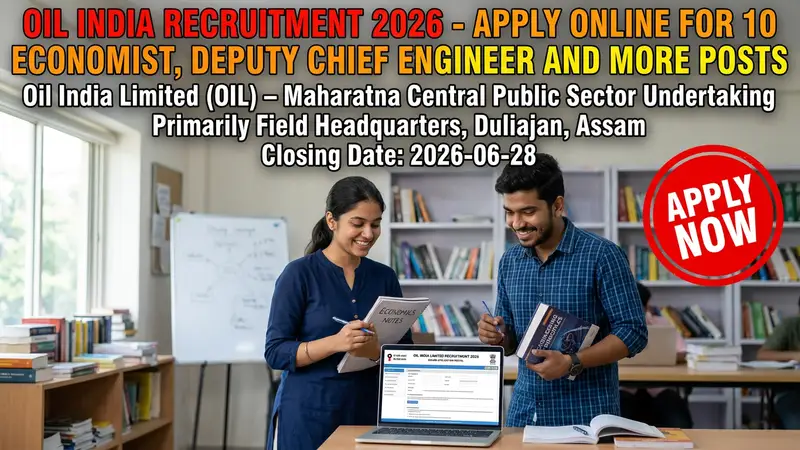 Oil India Limited 2026 recruitment for Economist, Deputy Chief Engineer, Chemist, Geologist,…