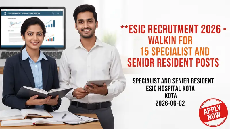 ESIC Hospital Kota Specialist and Senior Resident Recruitment 2026 notification