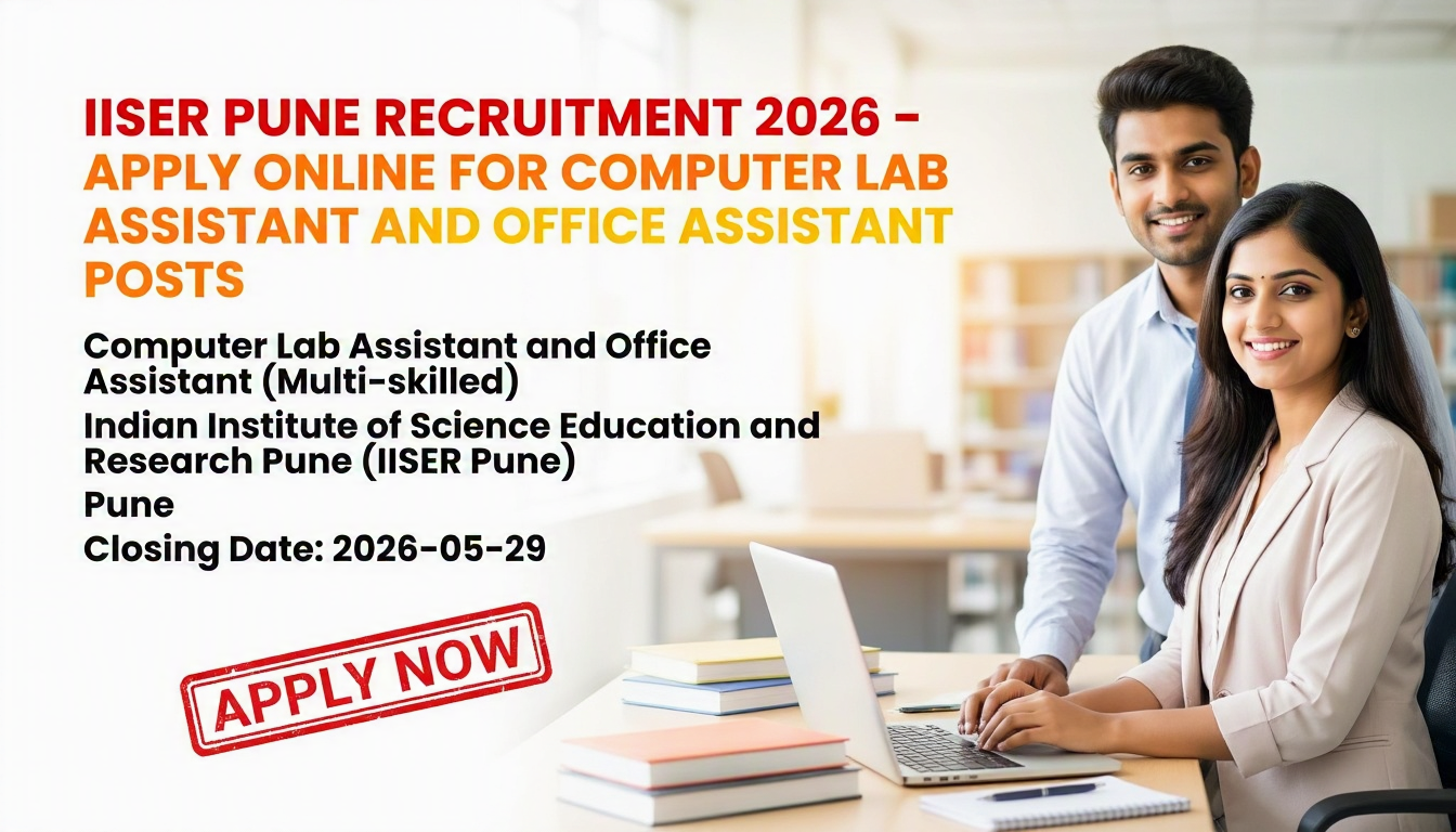 IISER Pune Recruitment 2026 for Computer Lab Assistant and Office Assistant positions