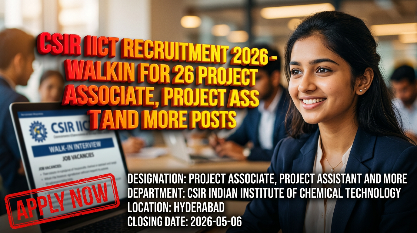 CSIR Indian Institute of Chemical Technology recruitment for Project Associate and Assistant