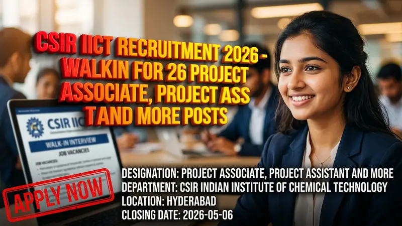 CSIR Indian Institute of Chemical Technology recruitment for Project Associate and Assistant